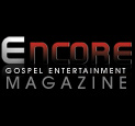 Encore Gospel Entertainment Magazine